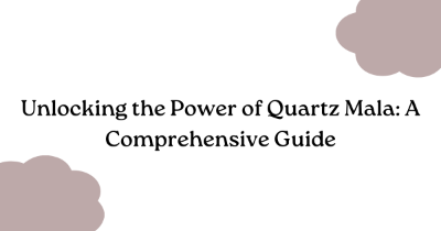 Unlocking the Power of Quartz Mala: A Comprehensive Guide